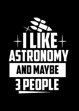 I Like Astronomy Funny Quote