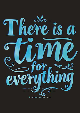 There is a time for everything
