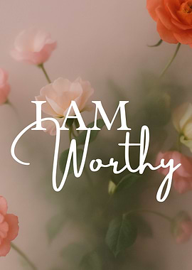 Women Empowerment I Am Worthy Floral