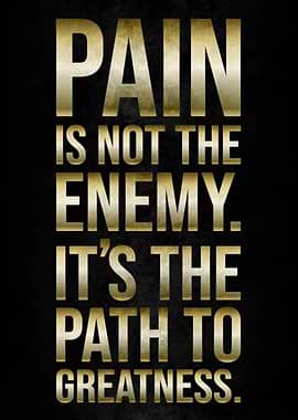 Pain Is Path To Greatness