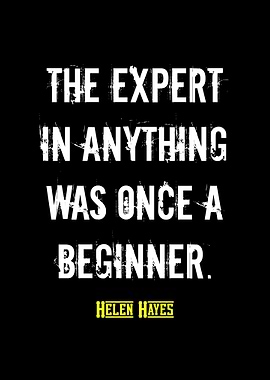 Expert Beginner Quote by Helen Hayes