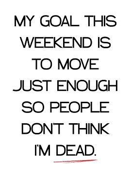 Weekend Goal: Avoid Looking Dead