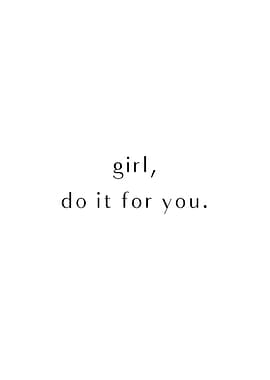 Girl, Do It For You