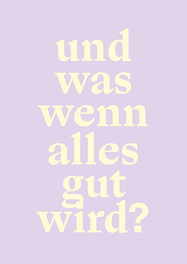 Und was wenn alles gut wird?
