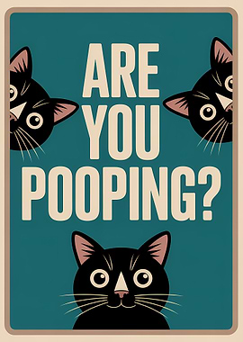 Are You Pooping? Cat Poster
