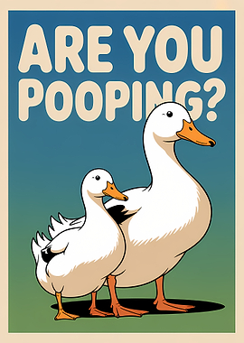 Are You Pooping? Duck Poster