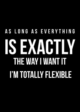 Totally Flexible Funny Quote