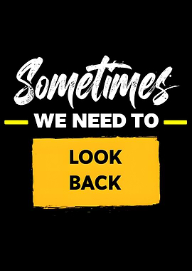 Sometimes We Need To Look Back