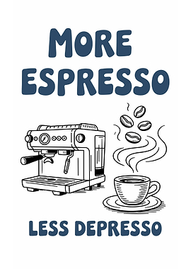 More Espresso Less Depresso