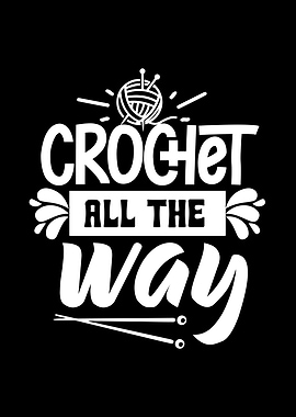 Crochet All The Way Typography Art