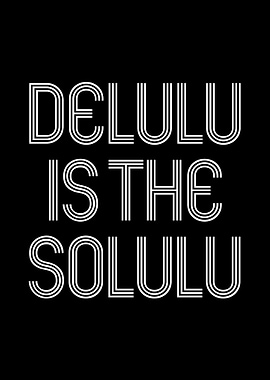 Delulu is the solulu