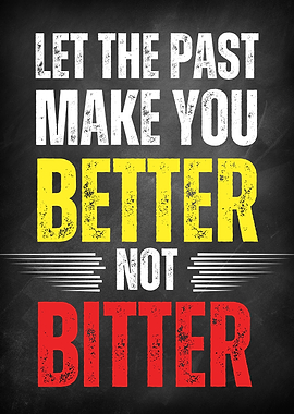 Let the Past Make You Better