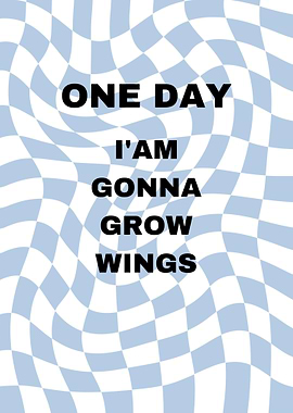 One Day I'm Gonna Grow Wings