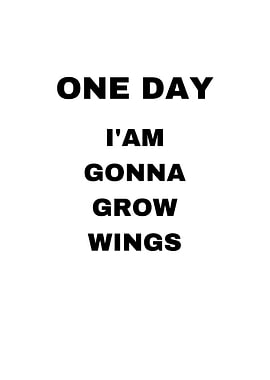 One Day I'm Gonna Grow Wings