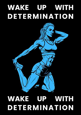Wake Up With Determination gym motivation