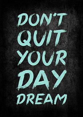 Don't Quite Your Day Dream