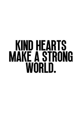 Kind Hearts Make a Strong World