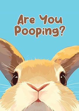Are You Pooping? Funny Rabbit Art