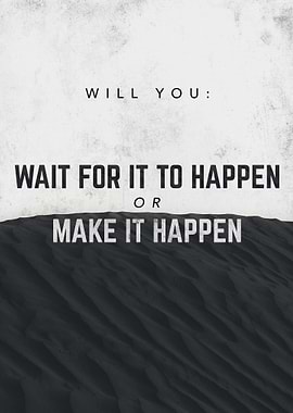 Inspirational Quote: Wait or Make It?