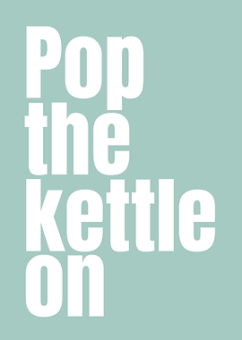 Pop the Kettle On