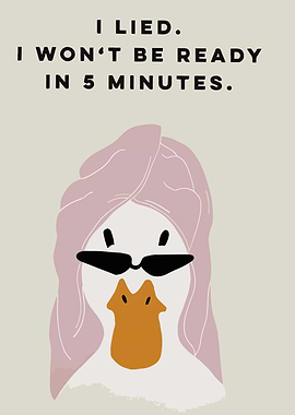 I Lied, Not Ready in 5 Minutes