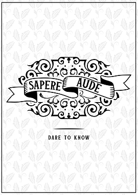 Sapere Aude - Dare to Know