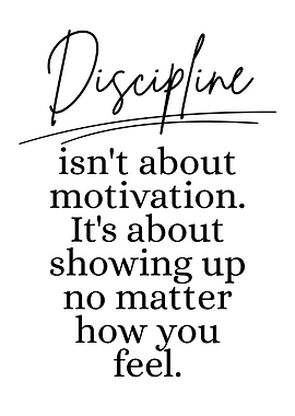 Discipline: Showing Up No Matter What
