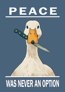 Peace Was Never An Option Duck