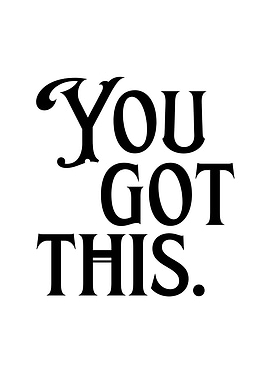 You Got This - Motivational Text