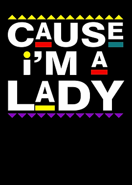 Cause I'm a Lady Text Art