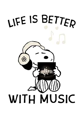 LIFE IS BETTER WITH MUSIC