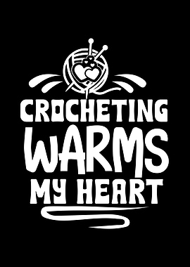 Crocheting Warms My Heart