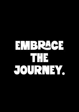 Embrace the Journey