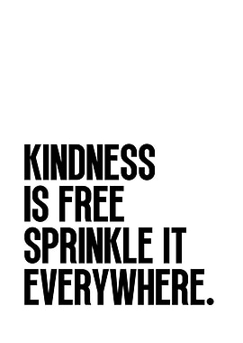 Kindness is Free Sprinkle It Everywhere