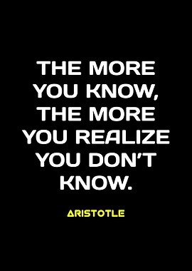 Aristotle Quote: The More You Know