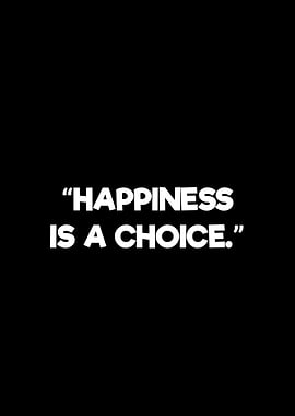 Happiness is a choice quote