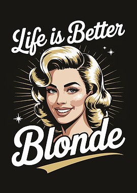 Life is Better Blonde Illustration