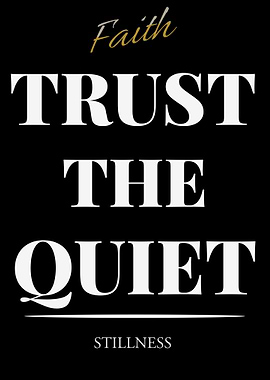 Faith Trust the Quiet Stillness - – Dark Edition