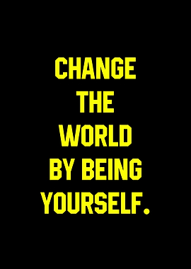 Change the World by Being Yourself