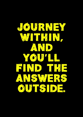 Journey Within, Find Answers Outside
