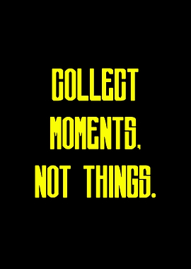 Collect Moments, Not Things