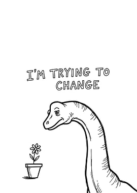 Dinosaur Trying to Change