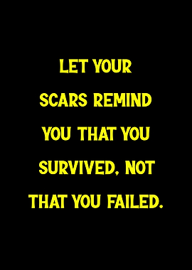 Scars Remind You Survived
