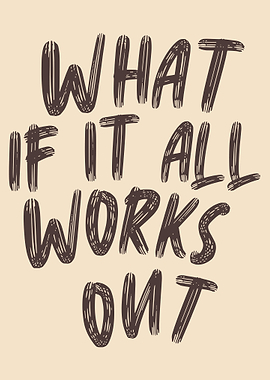 What if it all works out