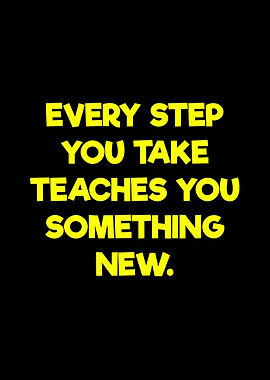 Inspirational Quote: Every Step Teaches