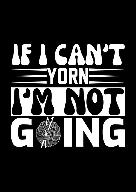 If I Can't Yarn, I'm Not Going