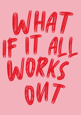 What if it all works out