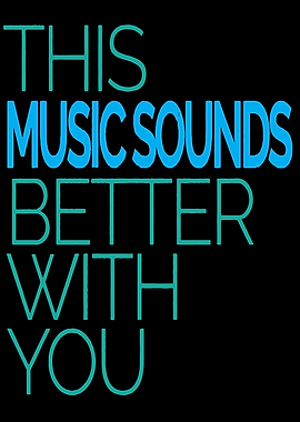 Music Sounds Better With You Text