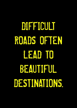 Difficult Roads Beautiful Destinations Text Art