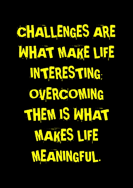 Challenges Make Life Interesting Quote